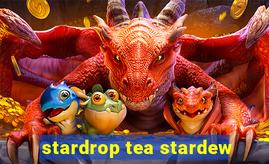 stardrop tea stardew